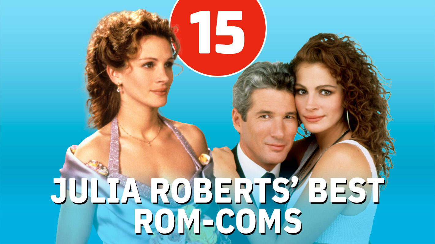 15 Best Julia Roberts Rom-Coms, Ranked