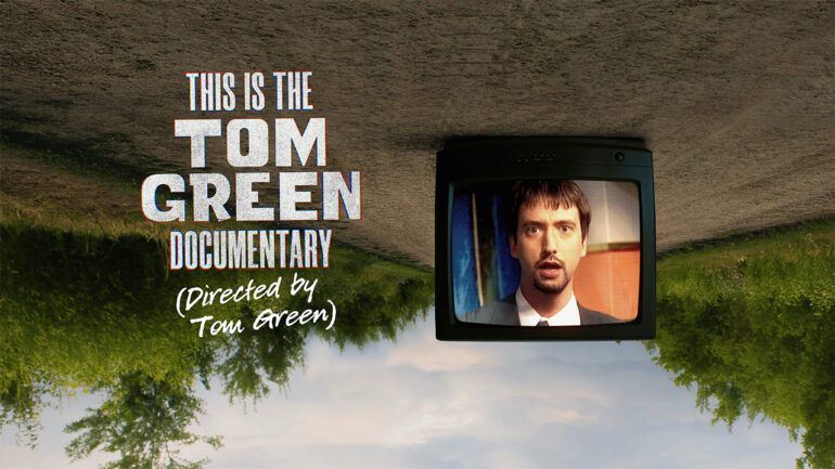 This is The Tom Green Documentary